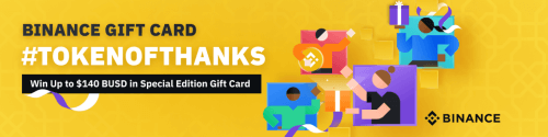 「币安」Binance Gift Card #TokenOfThanks Promotion: Win Up to $140 BUSD in Special Edition Gift Card - 屯币呀